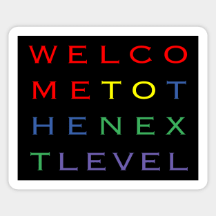 Welcome To The Next Level Sticker